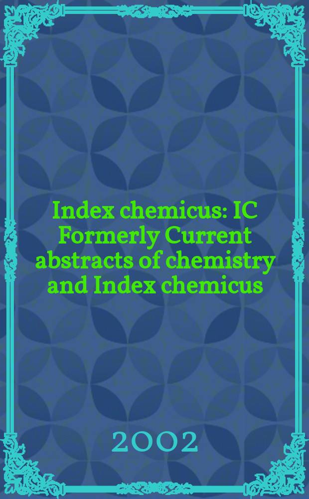 Index chemicus : IC Formerly Current abstracts of chemistry and Index chemicus (CAC&IC). Vol.166, №8