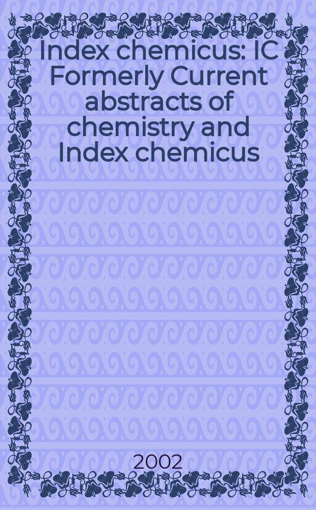 Index chemicus : IC Formerly Current abstracts of chemistry and Index chemicus (CAC&IC). Vol.166, №12