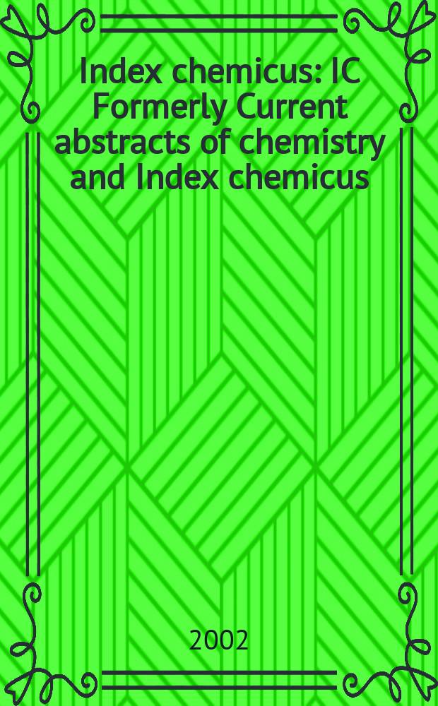 Index chemicus : IC Formerly Current abstracts of chemistry and Index chemicus (CAC&IC). Vol.167, №4