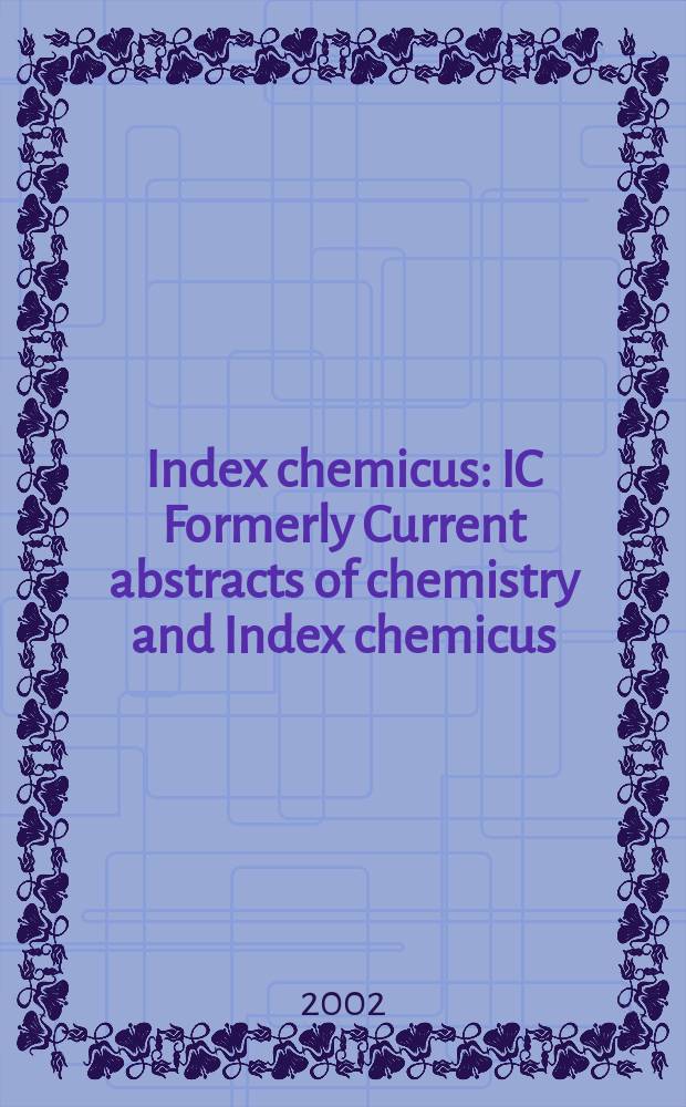 Index chemicus : IC Formerly Current abstracts of chemistry and Index chemicus (CAC&IC). Vol.167, №7