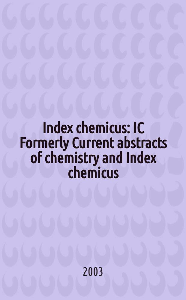 Index chemicus : IC Formerly Current abstracts of chemistry and Index chemicus (CAC&IC). Vol.168, №4