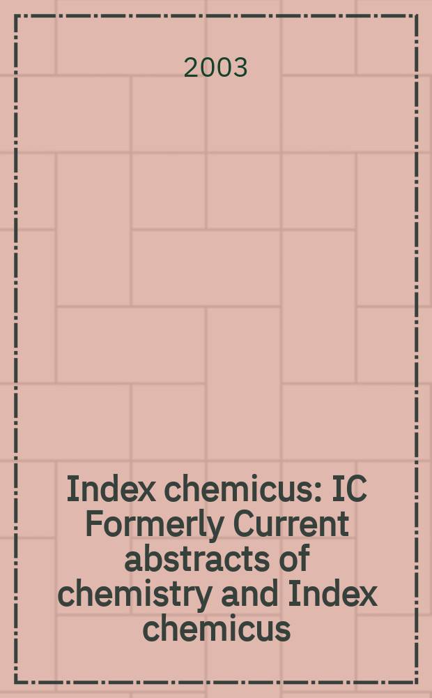 Index chemicus : IC Formerly Current abstracts of chemistry and Index chemicus (CAC&IC). Vol.168, №7