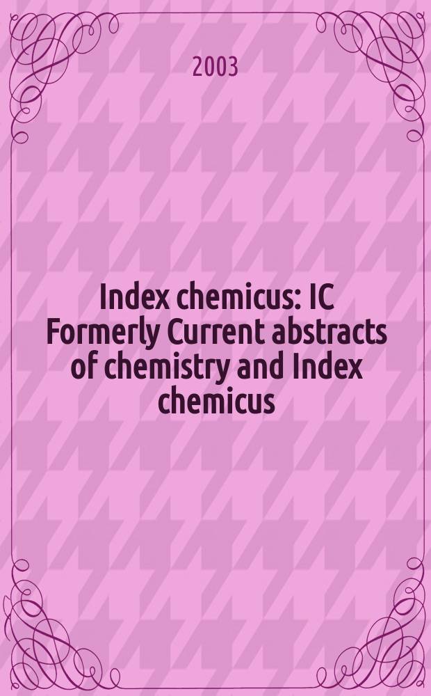 Index chemicus : IC Formerly Current abstracts of chemistry and Index chemicus (CAC&IC). Vol.168, №8