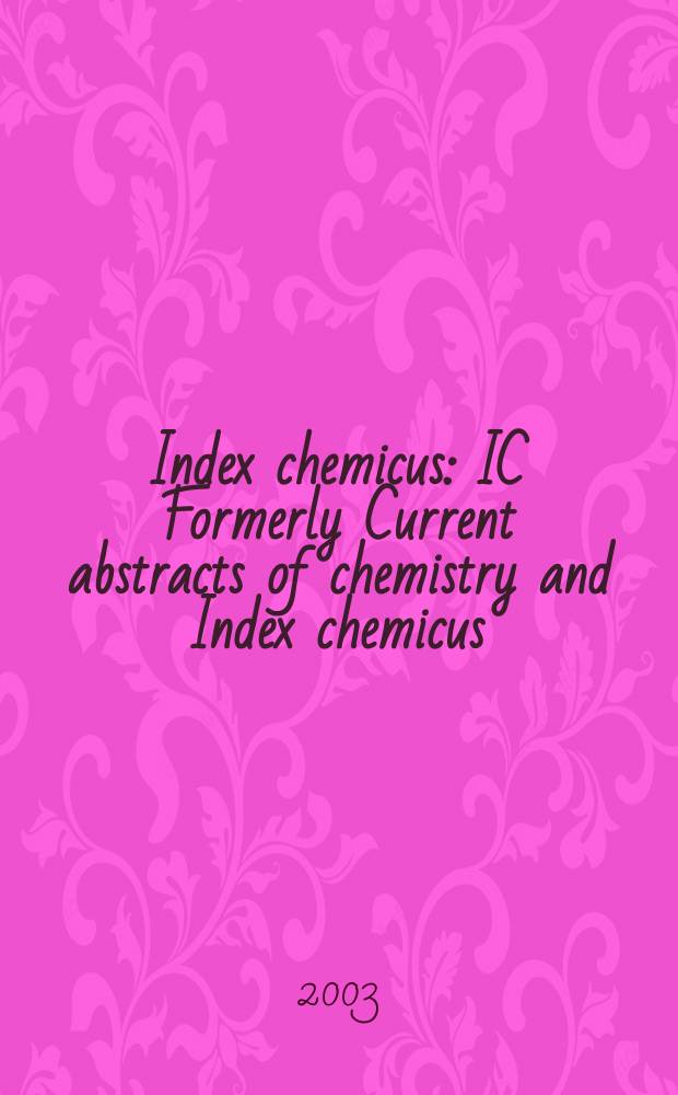 Index chemicus : IC Formerly Current abstracts of chemistry and Index chemicus (CAC&IC). Vol.170, №1