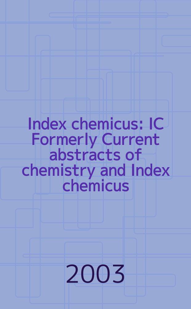 Index chemicus : IC Formerly Current abstracts of chemistry and Index chemicus (CAC&IC). Vol.170, №3