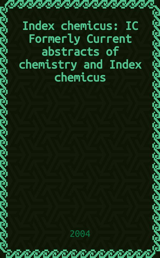 Index chemicus : IC Formerly Current abstracts of chemistry and Index chemicus (CAC&IC). Vol.172, №8