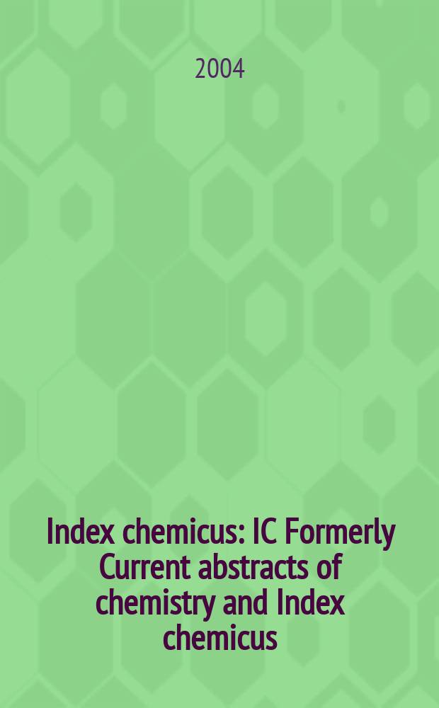 Index chemicus : IC Formerly Current abstracts of chemistry and Index chemicus (CAC&IC). Vol.172, №11