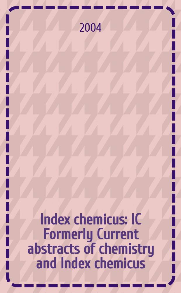 Index chemicus : IC Formerly Current abstracts of chemistry and Index chemicus (CAC&IC). Vol.173, №2