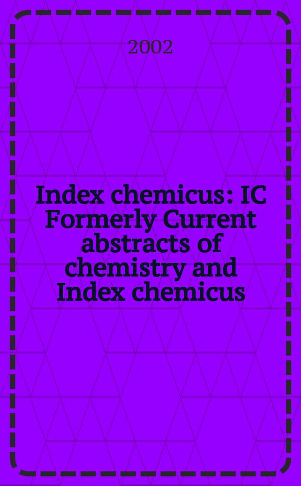 Index chemicus : IC Formerly Current abstracts of chemistry and Index chemicus (CAC&IC). Vol.166, №7