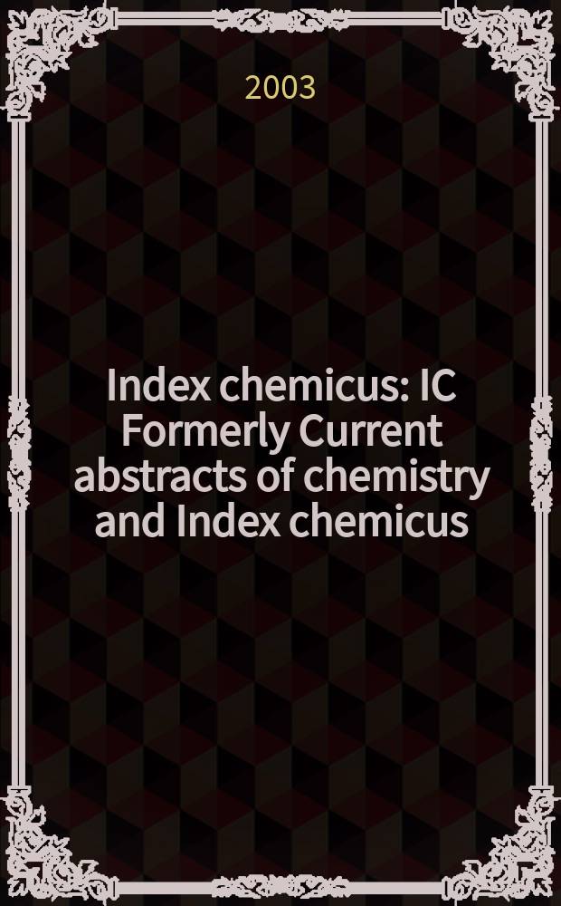 Index chemicus : IC Formerly Current abstracts of chemistry and Index chemicus (CAC&IC). Vol.168, №5