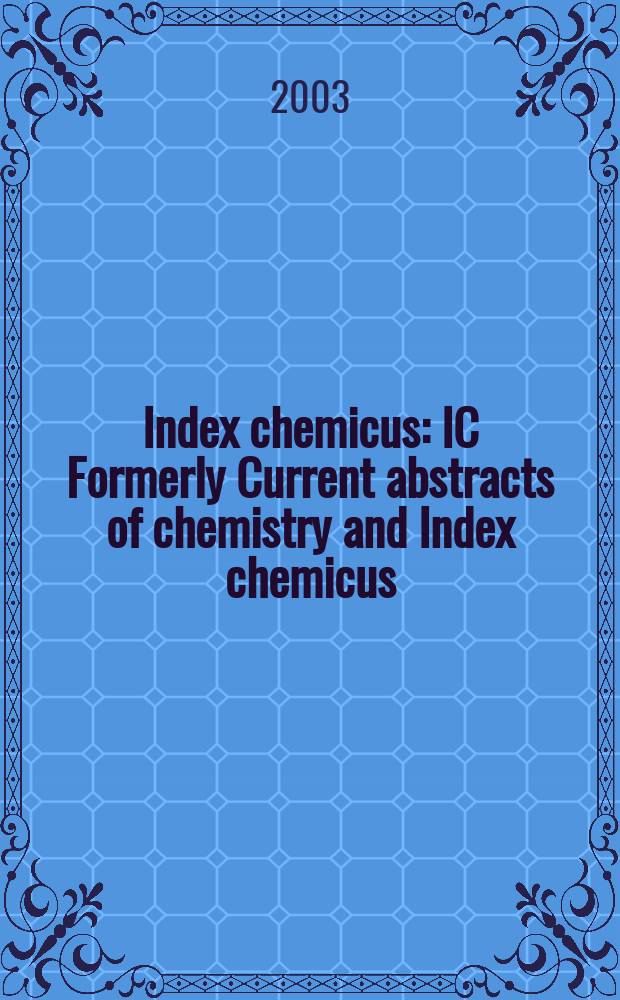Index chemicus : IC Formerly Current abstracts of chemistry and Index chemicus (CAC&IC). Vol.168, №6