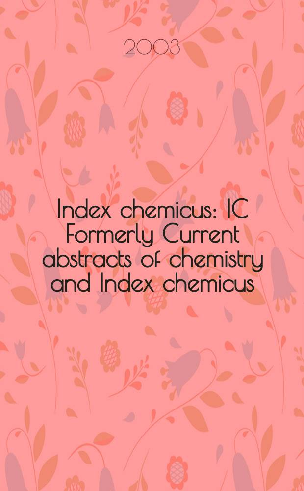 Index chemicus : IC Formerly Current abstracts of chemistry and Index chemicus (CAC&IC). Vol.168, №9