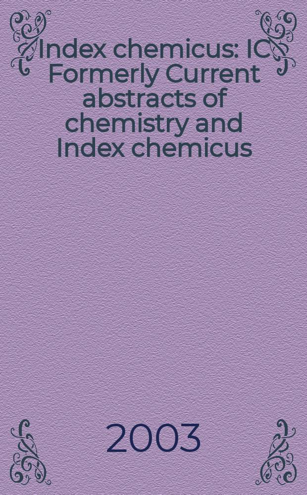 Index chemicus : IC Formerly Current abstracts of chemistry and Index chemicus (CAC&IC). Vol.171, №13