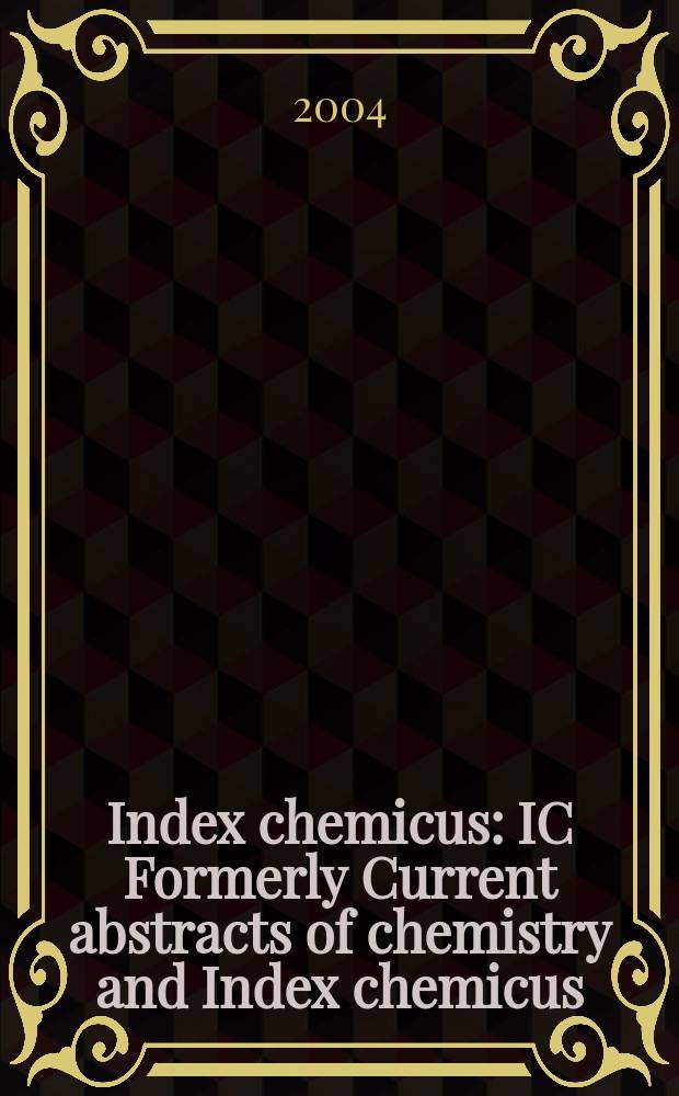Index chemicus : IC Formerly Current abstracts of chemistry and Index chemicus (CAC&IC). Vol.173, №4