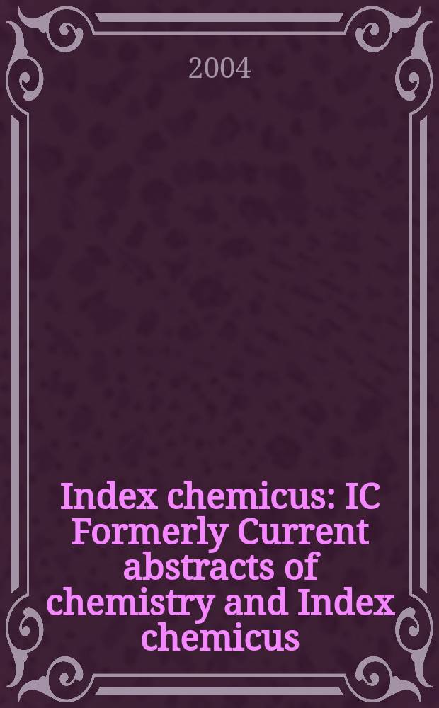 Index chemicus : IC Formerly Current abstracts of chemistry and Index chemicus (CAC&IC). Vol.174, №13