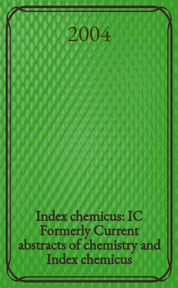 Index chemicus : IC Formerly Current abstracts of chemistry and Index chemicus (CAC&IC). Vol.175, №4