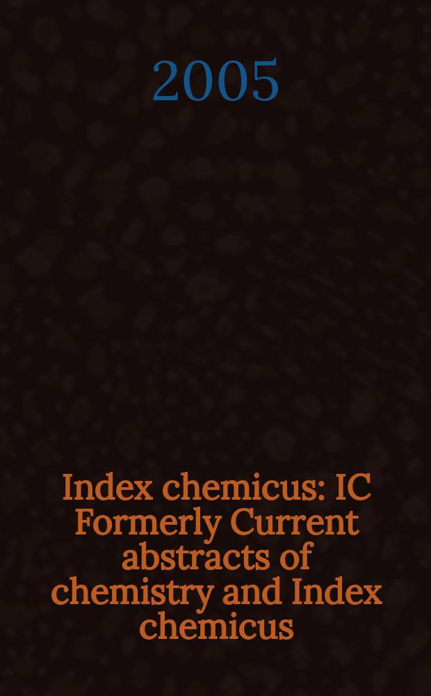 Index chemicus : IC Formerly Current abstracts of chemistry and Index chemicus (CAC&IC). Vol.177, №13