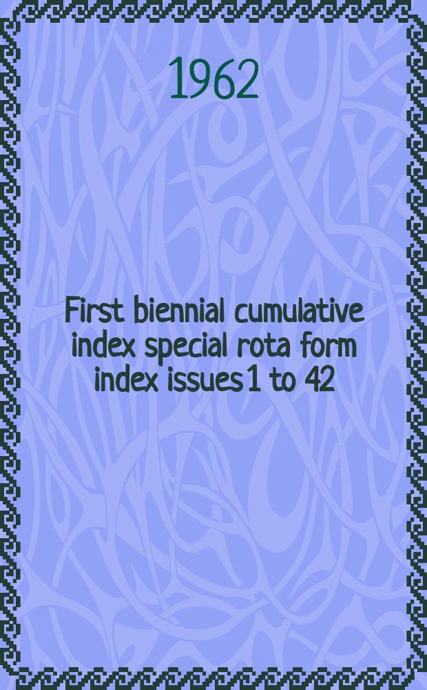 First biennial cumulative index special rota form index issues 1 to 42