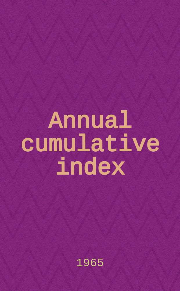 Annual cumulative index : Vol. 20 to 23 : Issues 138 to 163 abstracts 59, 749 to 73, 877 subject, molecular formula. author journal index