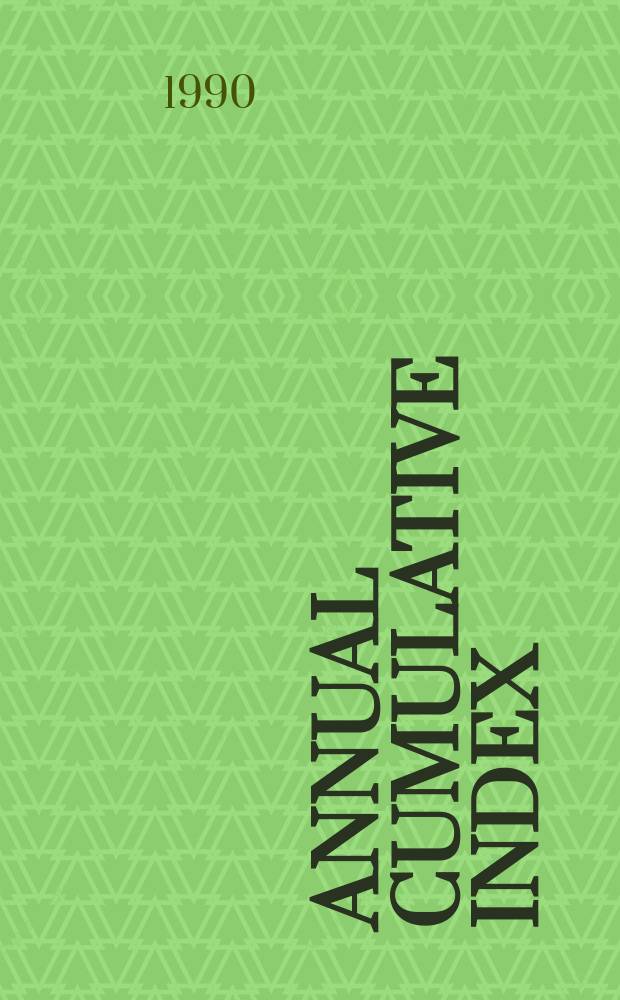 Annual cumulative index : Vol. 120-123, iss. 1411-1462, abstracts 456, 361-474, 512