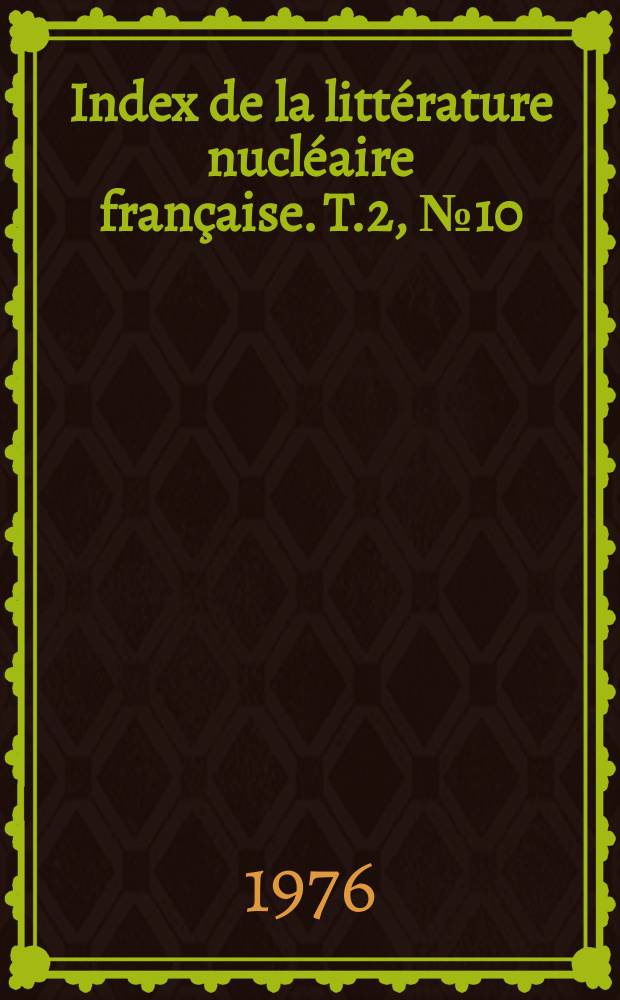 Index de la littérature nucléaire française. T.2, №10