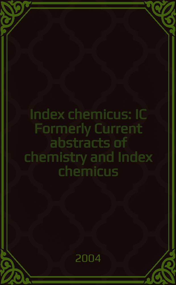 Index chemicus : IC Formerly Current abstracts of chemistry and Index chemicus (CAC&IC). Vol.173, №12