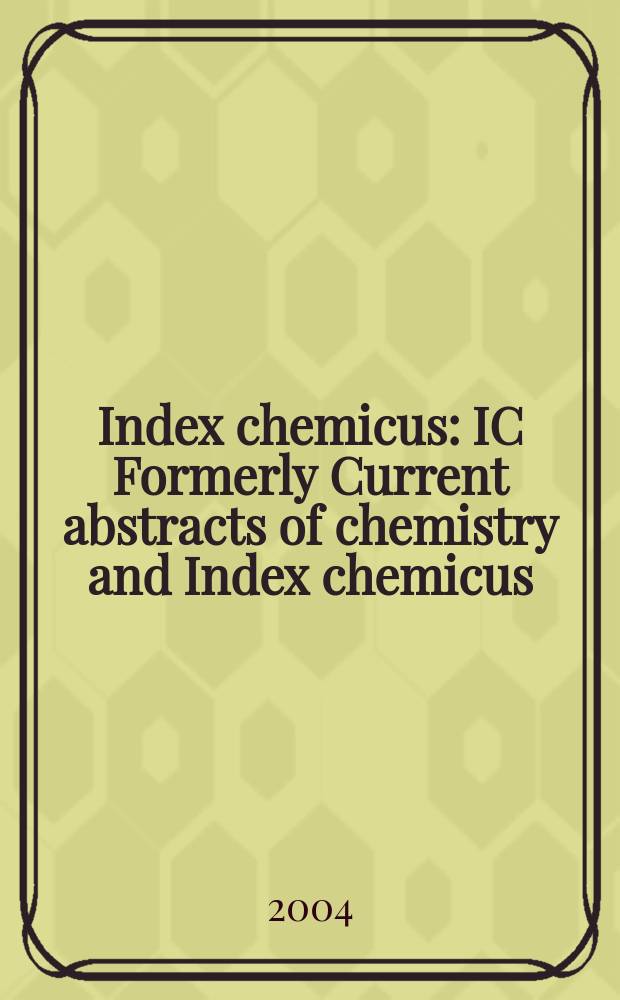 Index chemicus : IC Formerly Current abstracts of chemistry and Index chemicus (CAC&IC). Vol.174, №1