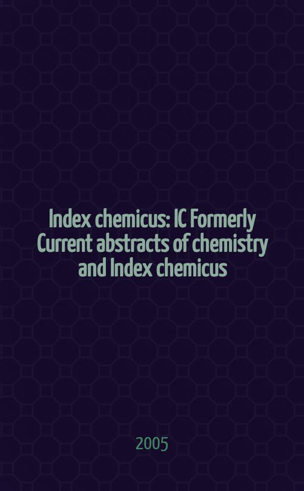 Index chemicus : IC Formerly Current abstracts of chemistry and Index chemicus (CAC&IC). Vol.176, №9