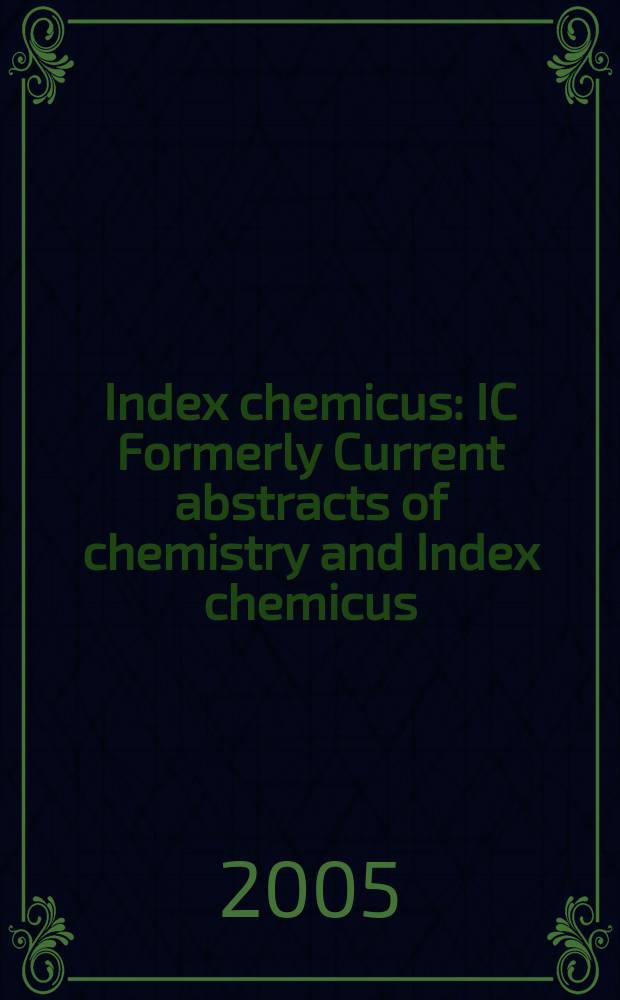Index chemicus : IC Formerly Current abstracts of chemistry and Index chemicus (CAC&IC). Vol.177, №7
