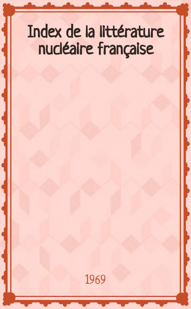 Index de la litt&eacute;rature nucl&eacute;aire fran&ccedil;aise