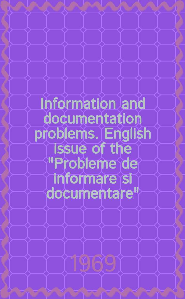 Information and documentation problems. English issue [of the] "Probleme de informare si documentare"