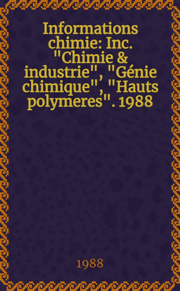 Informations chimie : Inc. "Chimie & industrie", "Génie chimique", "Hauts polymeres". 1988/1989, №301 : Spécial usines France