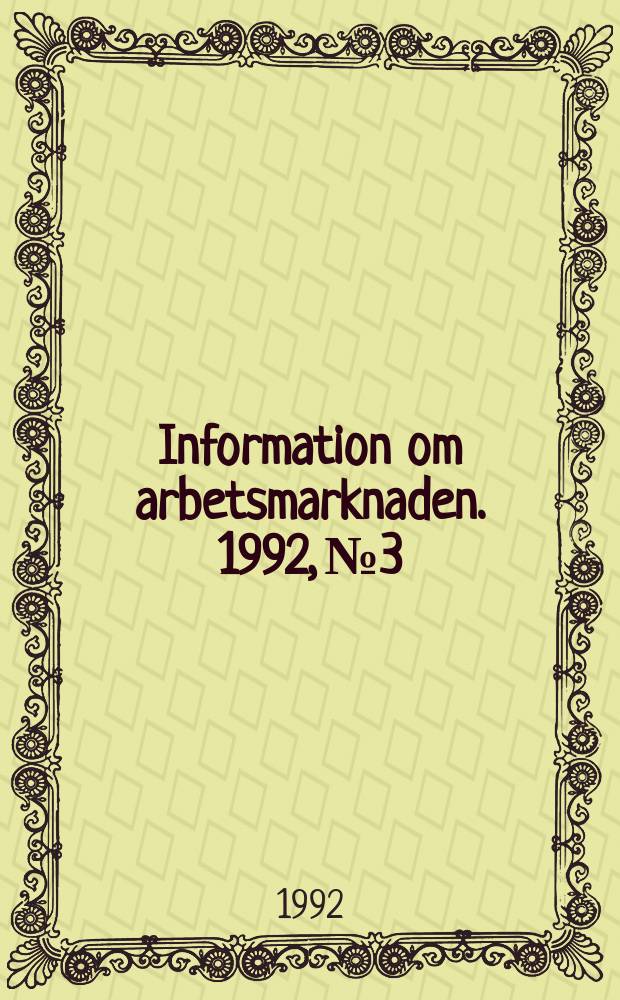 Information om arbetsmarknaden. 1992, №3 : Vilka väljer vårdjobb... Vilka stannar kvar?