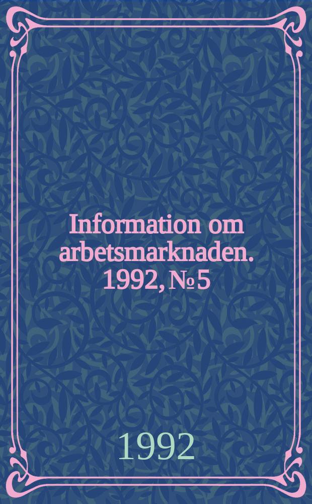 Information om arbetsmarknaden. 1992, №5 : Utbytbarhet på arbetsmarknaden