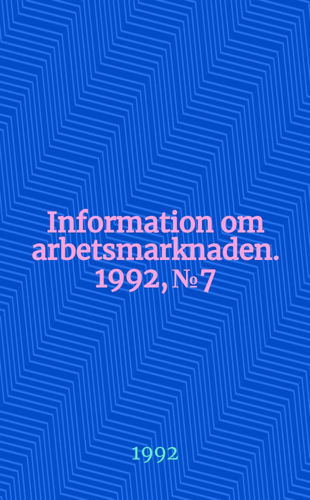Information om arbetsmarknaden. 1992, №7 : Vårtbehov av lärare