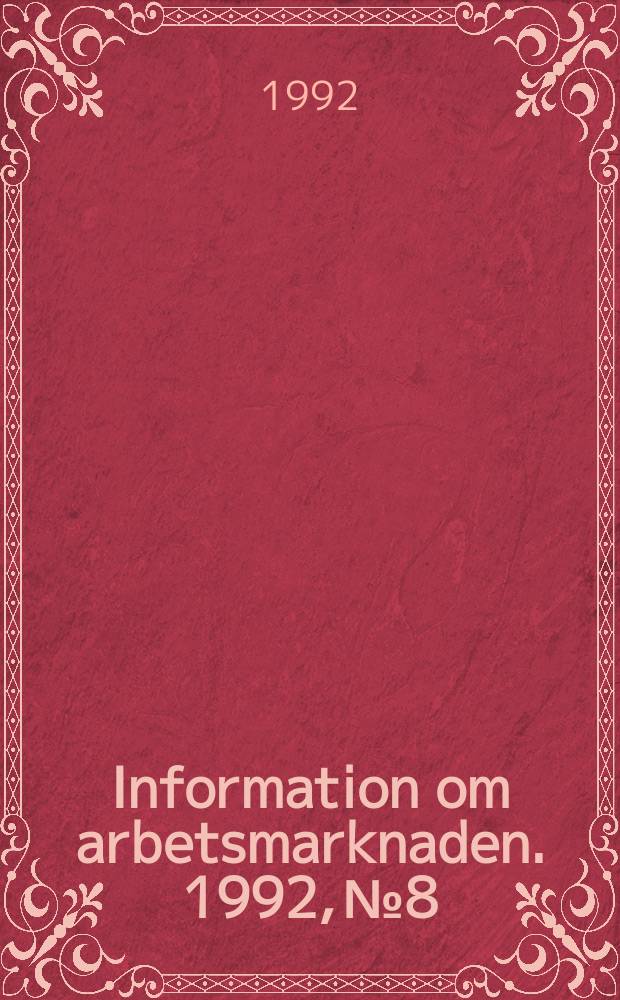 Information om arbetsmarknaden. 1992, №8 : (Arbetskraftbarometer 1992)