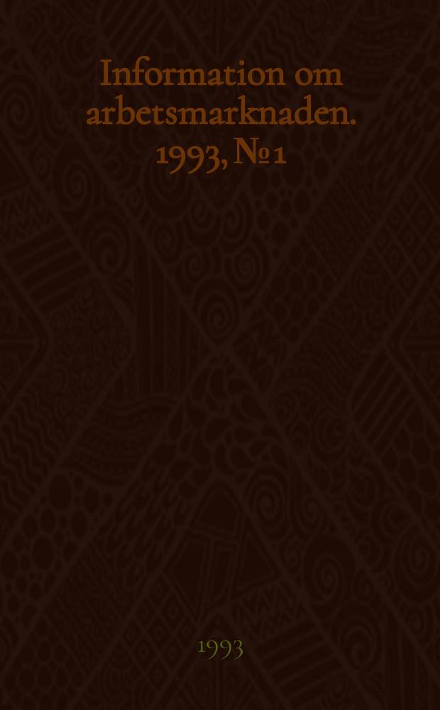 Information om arbetsmarknaden. 1993, №1 : (Arbetsmiljön inom hälso - och sjukvården)