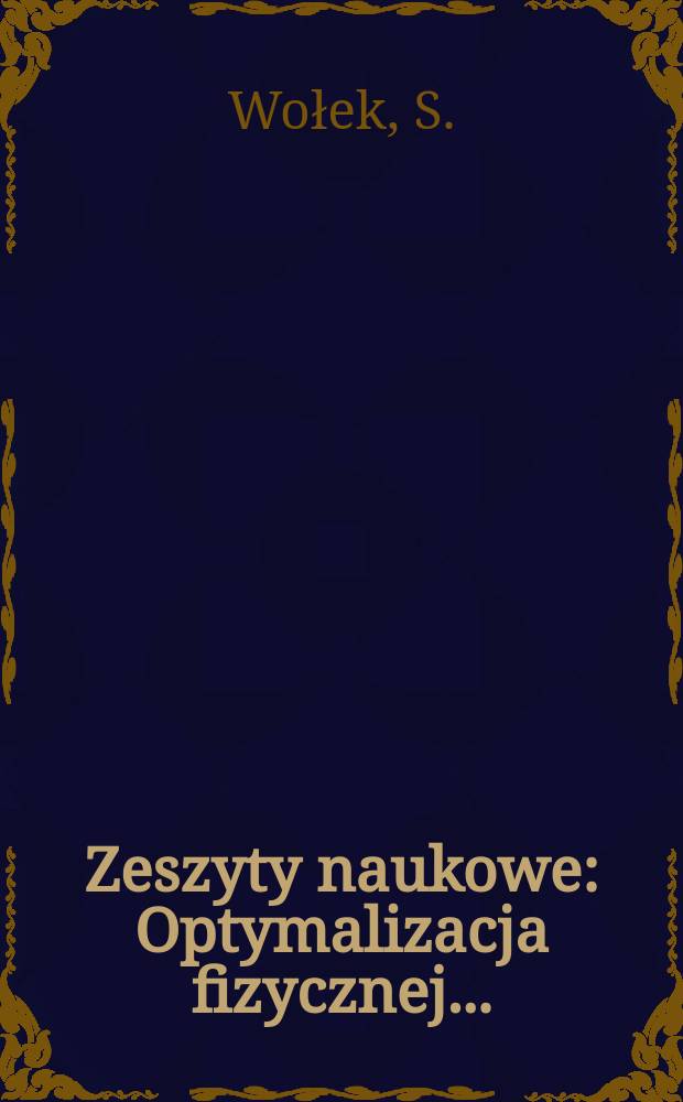 Zeszyty naukowe : Optymalizacja fizycznej ...