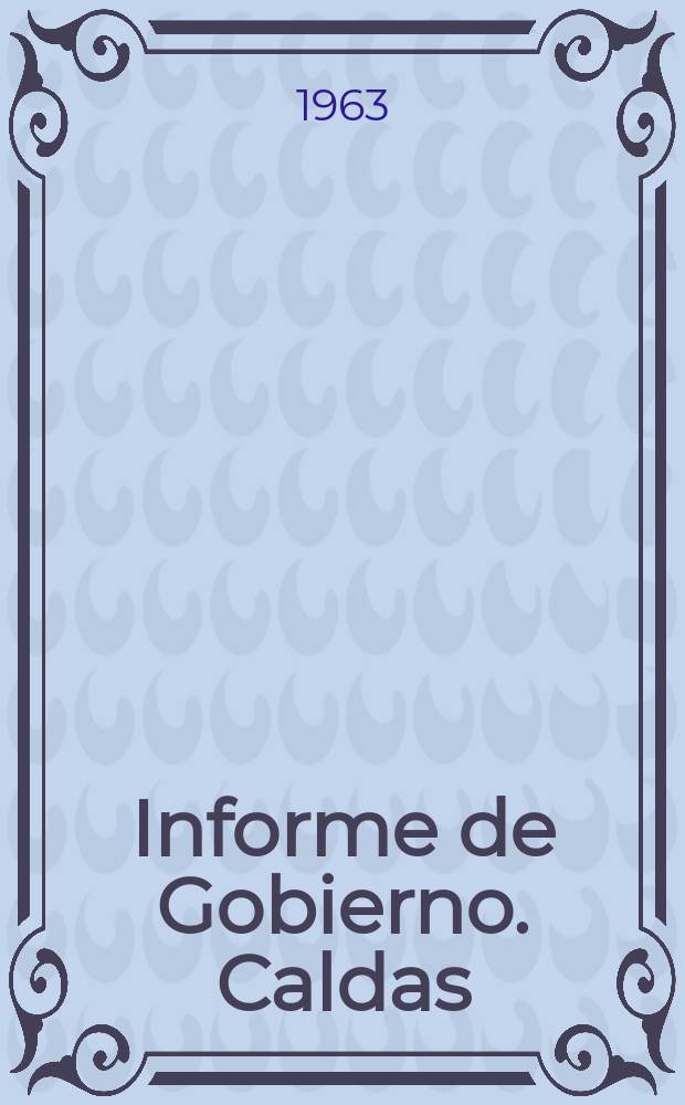 Informe de Gobierno. Caldas : Colombia