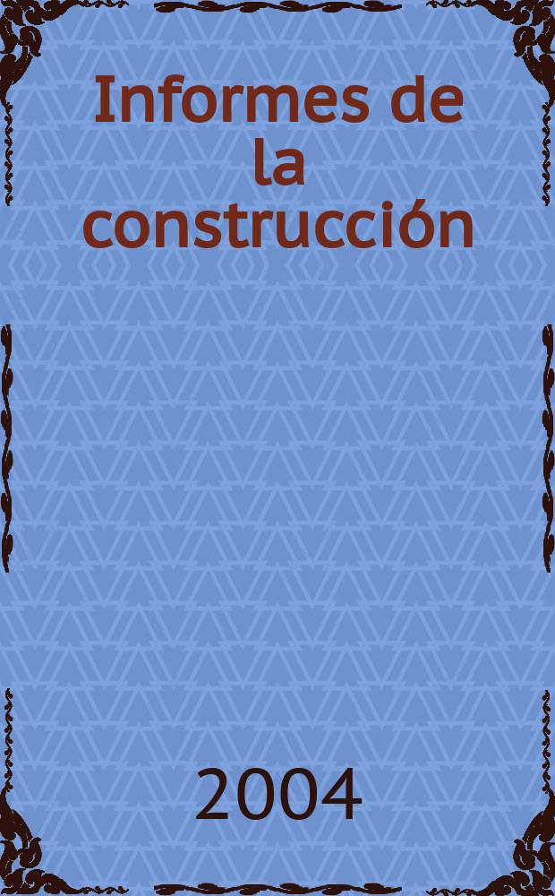 Informes de la construcción : Revista de información técnica. Vol.55, №490