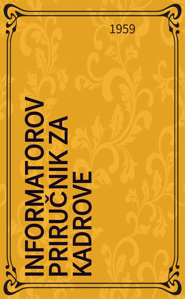 Informatorov priručnik za kadrove : Časopis-priručnik za informiranje i instruiranje kadrova. God.6 1959, Broj6 : Privredni prijestupi prekršaji i krivična djela u privredi
