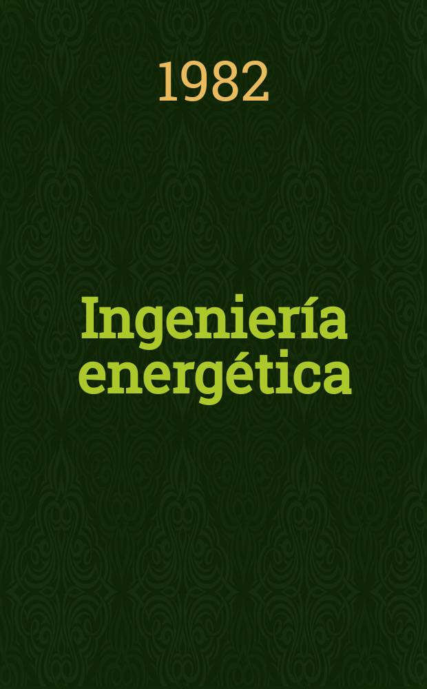 Ingeniería energética : Rev. ci. cuatrimestral del Inst. superior politécnico "José Antonio Echeverría"