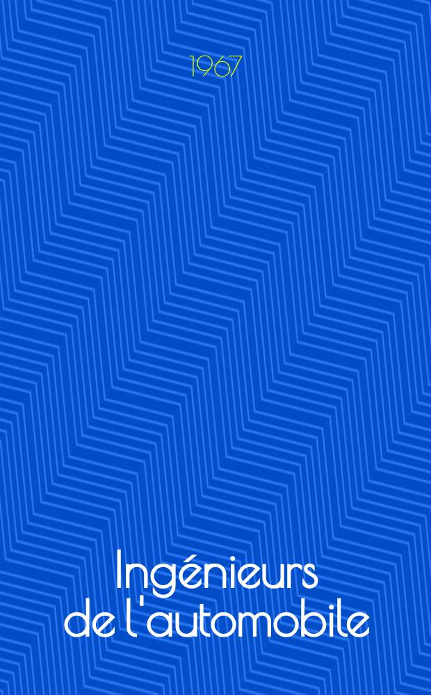 Ing&eacute;nieurs de l'automobile : Publication de la Soci&eacute;t&eacute; des ing&eacute;nieurs de l'automobile. Ann&eacute;e41 1967, T.40, №4 : (40-e anniversaire de la SIA 1927-1967)