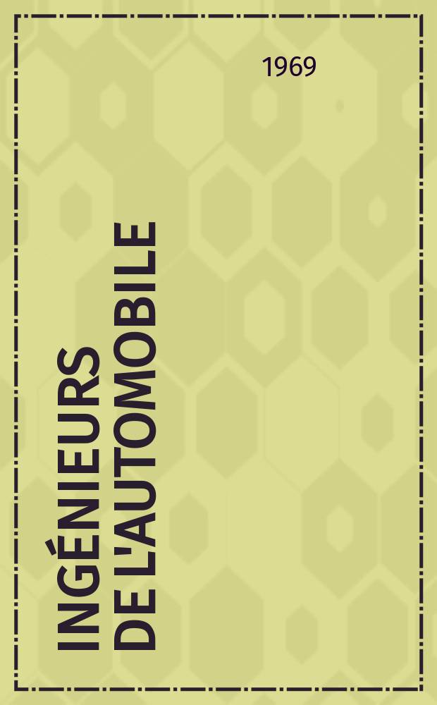 Ing&eacute;nieurs de l'automobile : Publication de la Soci&eacute;t&eacute; des ing&eacute;nieurs de l'automobile. Ann&eacute;e43 1969, T.42, №5 : (Les mat&eacute;riaux en usage dans l'industrie automobile)
