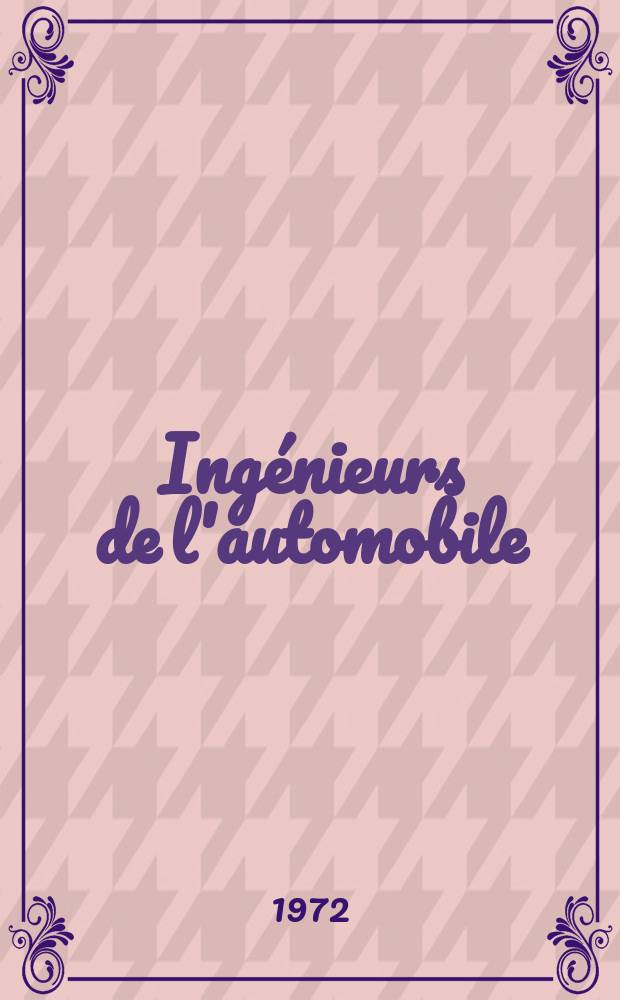Ing&eacute;nieurs de l'automobile : Publication de la Soci&eacute;t&eacute; des ing&eacute;nieurs de l'automobile. 1972, №6/7 : (L'Automation dans les ateliers ...)