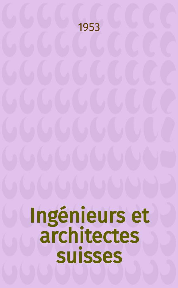 Ing&eacute;nieurs et architectes suisses : Bull. techn. de la Suisse romande. Ann&eacute;e79 1953, №11/12 : Ecole polytechnique de l'Universit&eacute; de Lausanne. Publications du centenaire 1853-1953