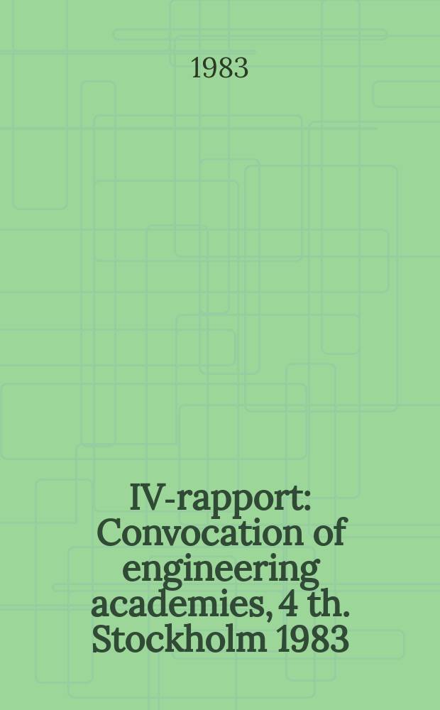 IVA- rapport : Convocation of engineering academies, 4 th. Stockholm 1983