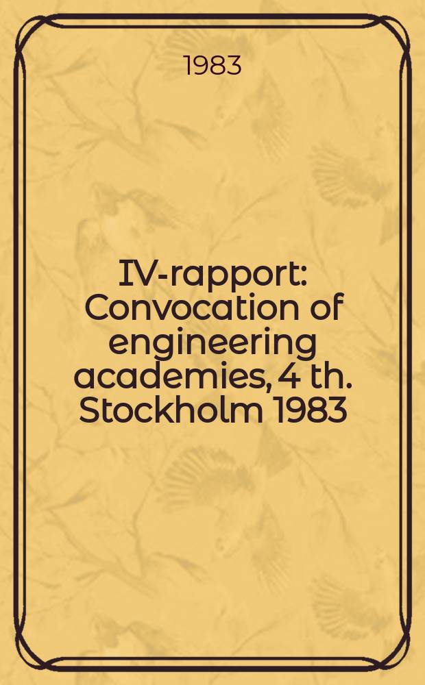 IVA- rapport : Convocation of engineering academies, 4 th. Stockholm 1983