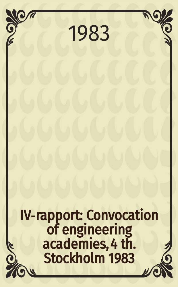 IVA- rapport : Convocation of engineering academies, 4 th. Stockholm 1983
