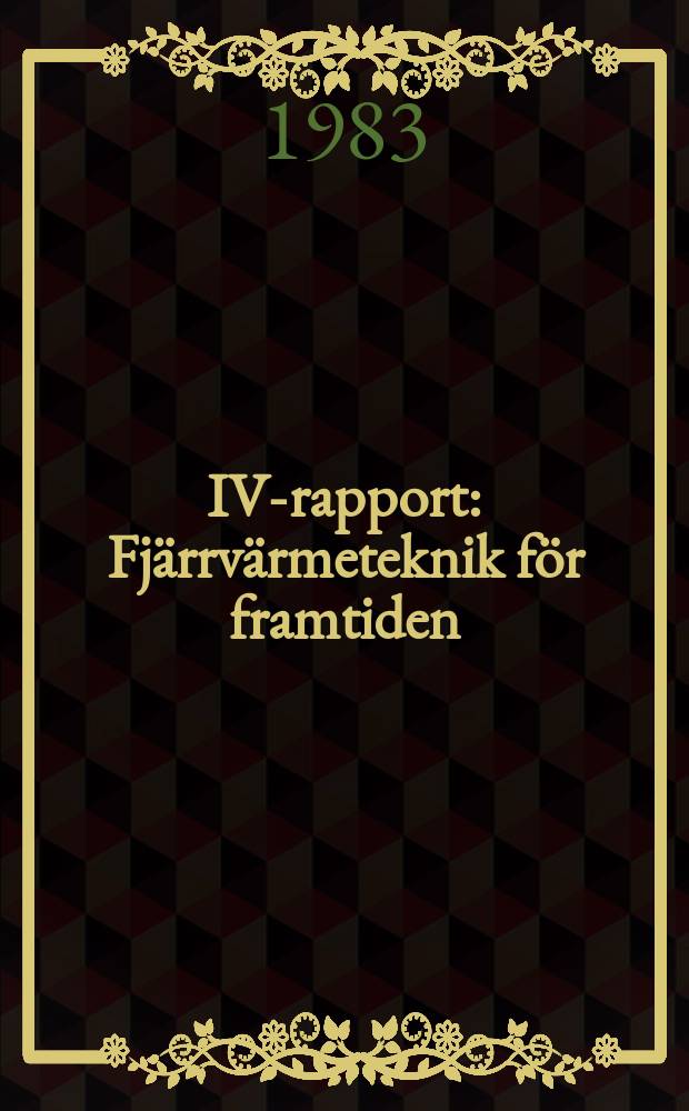 IVA- rapport : Fjärrvärmeteknik för framtiden